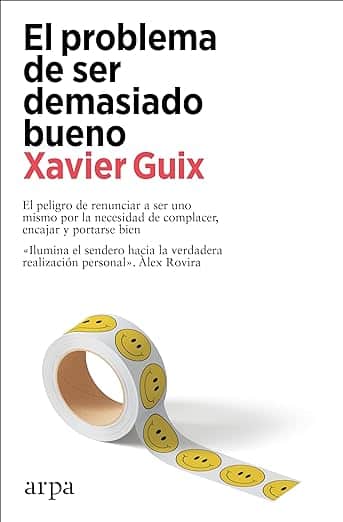 El problema de ser demasiado bueno Xavier Guix